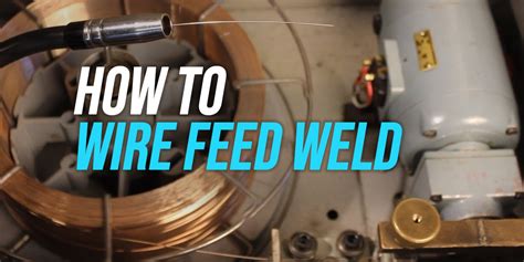 wire feed welding for beginners